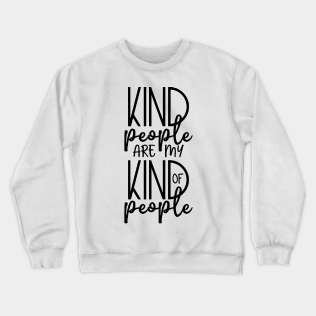 Kind People Are My Kind Of People Crewneck Sweatshirt by JakeRhodes